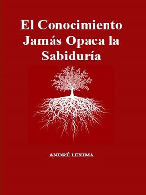 cover image of El Conocimiento Jamás Opaca La Sabiduría